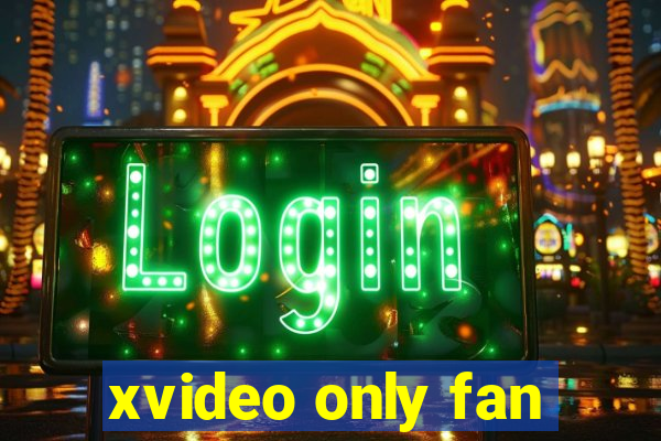 xvideo only fan